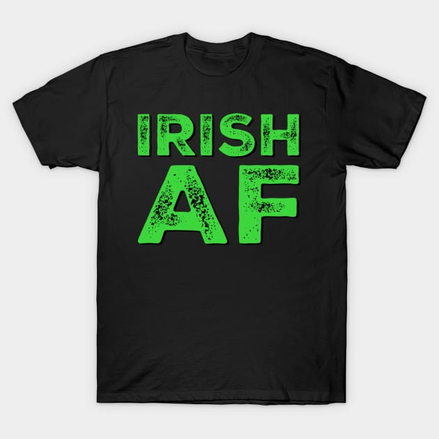 Irish AF T-Shirt by Coolsville